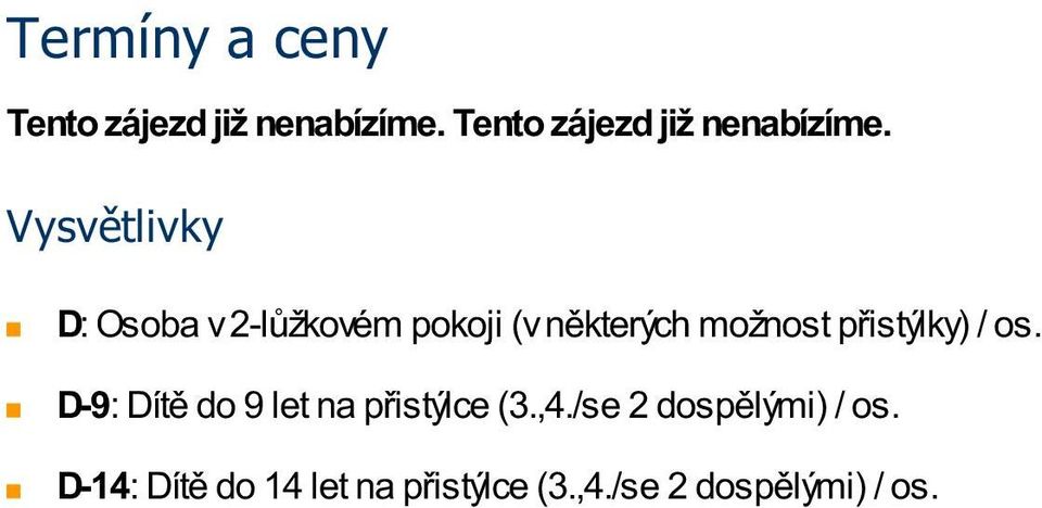 Vysvětlivky D: Osoba v 2-lůžkovém pokoji (v některých možnost