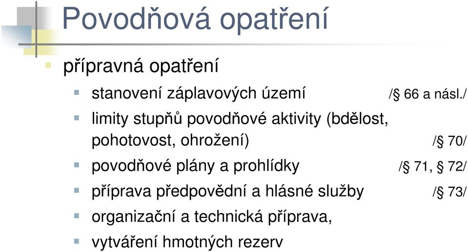 / 70/ povodňové plány a prohlídky / 71, 72/ příprava předpovědní a