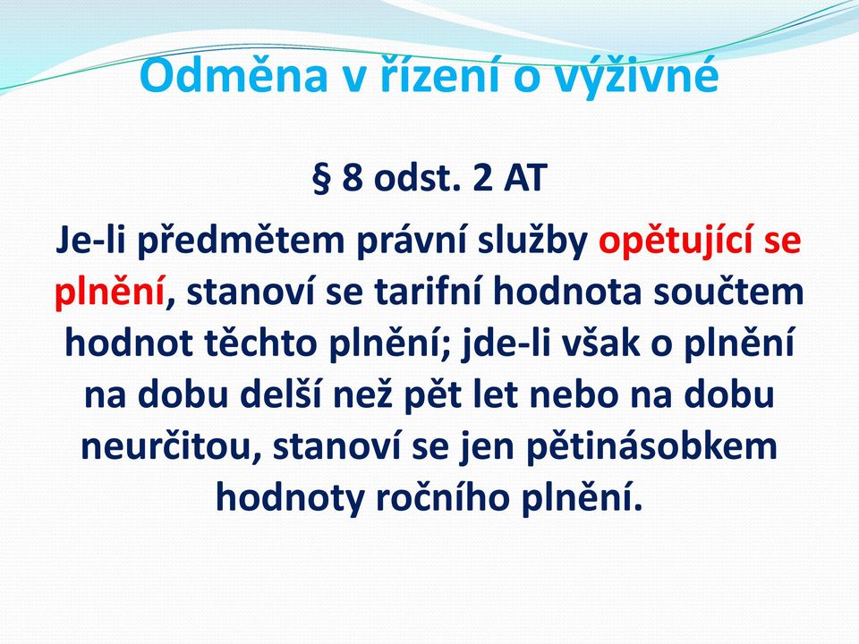 tarifní hodnota součtem hodnot těchto plnění; jde-li však o plnění