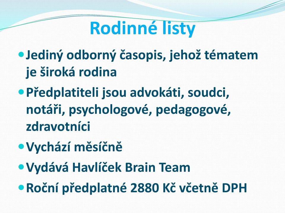 notáři, psychologové, pedagogové, zdravotníci Vychází