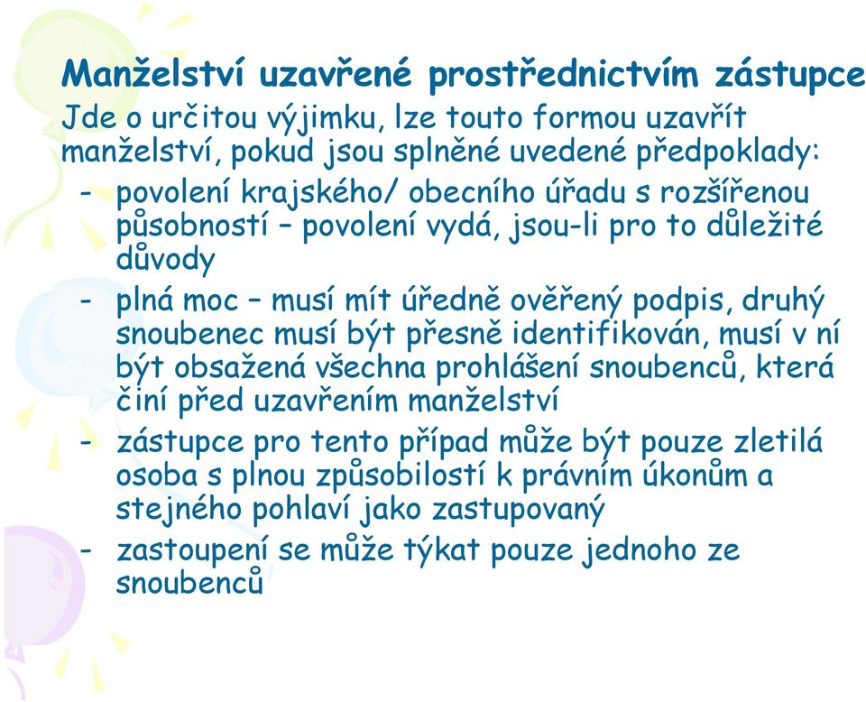 snoubenec musí být přesně identifikován, musí v ní být obsažená všechna prohlášení snoubenců, která činí před uzavřením manželství - zástupce pro tento