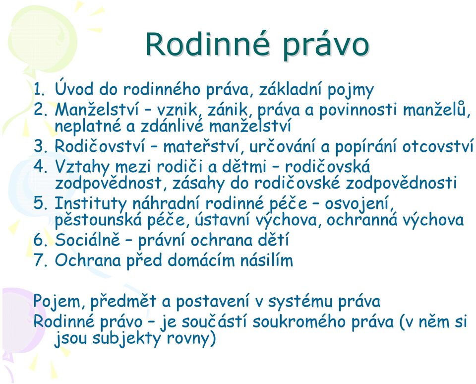 Vztahy mezi rodiči a dětmi rodičovská zodpovědnost, zásahy do rodičovské zodpovědnosti 5.