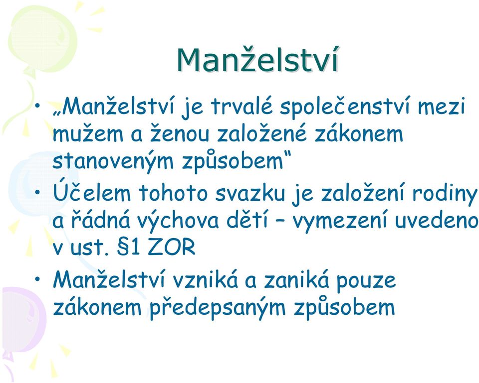 je založení rodiny a řádná výchova dětí vymezení uvedeno v ust.