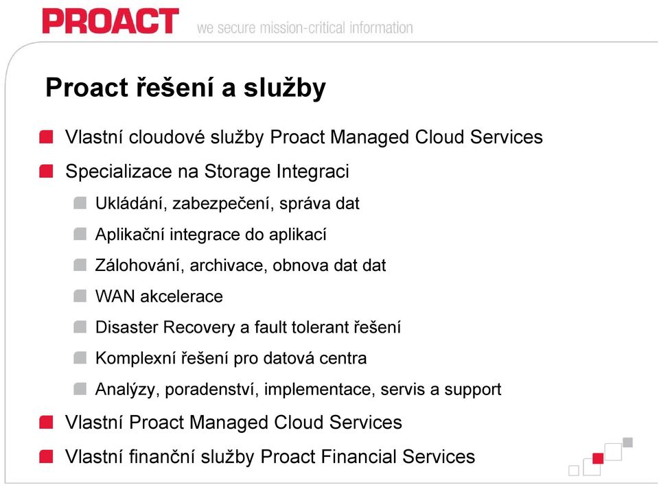 akcelerace Disaster Recovery a fault tolerant řešení Komplexní řešení pro datová centra Analýzy, poradenství,