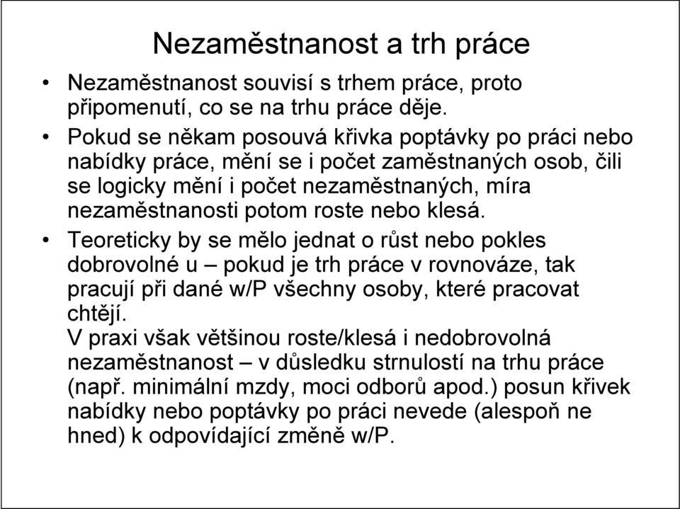 potom roste nebo klesá.