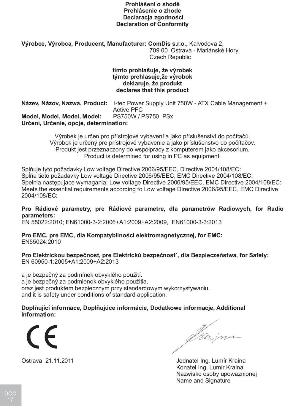 Active PFC Model, Model, Model, Model: PS750W / PS750, PSx Urèení, Urèenie, opcje, determination: Výrobek je urèen pro pøístrojové vybavení a jako pøíslušenství do poèítaèù.