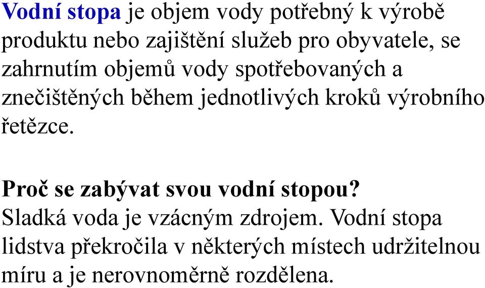 kroků výrobního řetězce. Proč se zabývat svou vodní stopou?