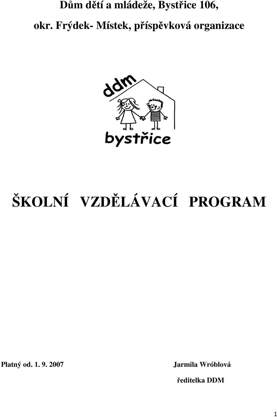 ŠKOLNÍ VZDĚLÁVACÍ PROGRAM Platný od. 1.