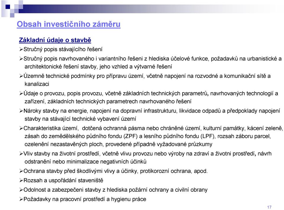 včetně základních technických parametrů, navrhovaných technologií a zařízení, základních technických parametrech navrhovaného řešení Nároky stavby na energie, napojení na dopravní infrastrukturu,