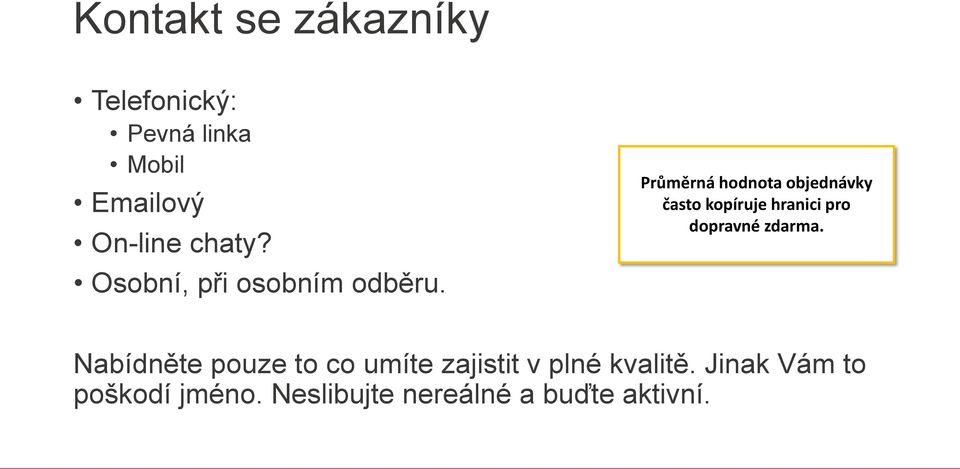 Průměrná hodnota objednávky často kopíruje hranici pro dopravné zdarma.