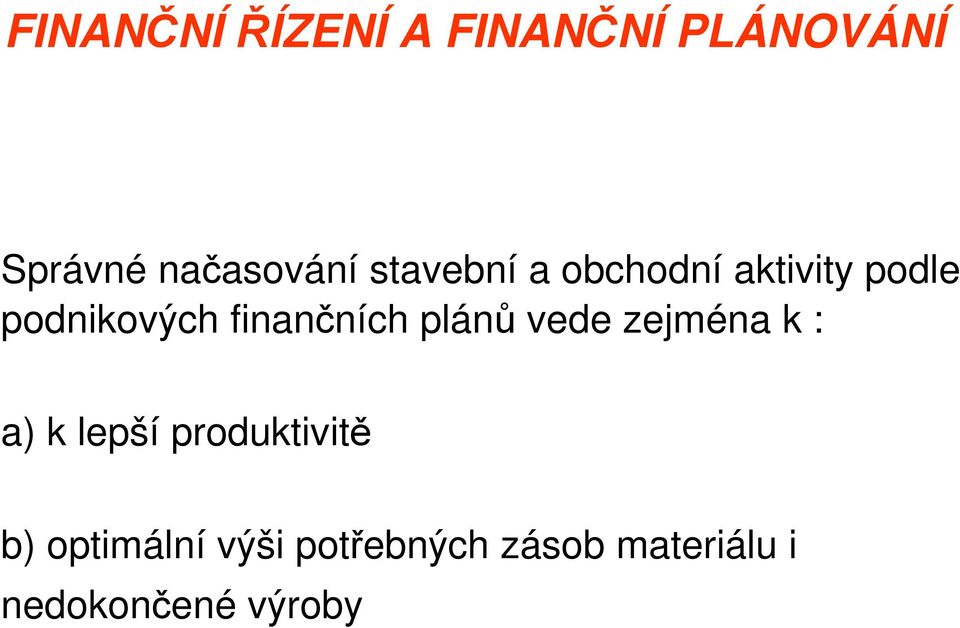 finančních plánů vede zejména k : a) k lepší