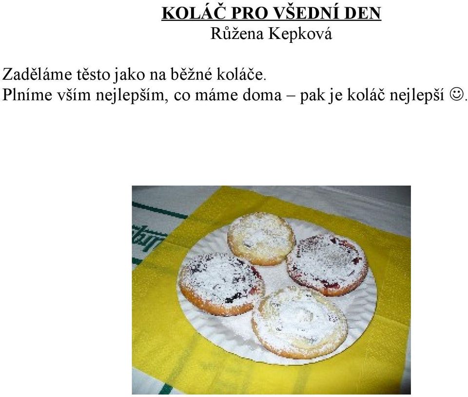 běžné koláče.