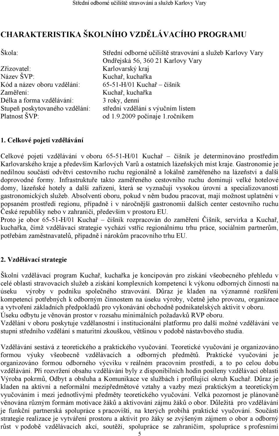 výučním listem od 1.9.2009 počínaje 1.ročníkem 1.