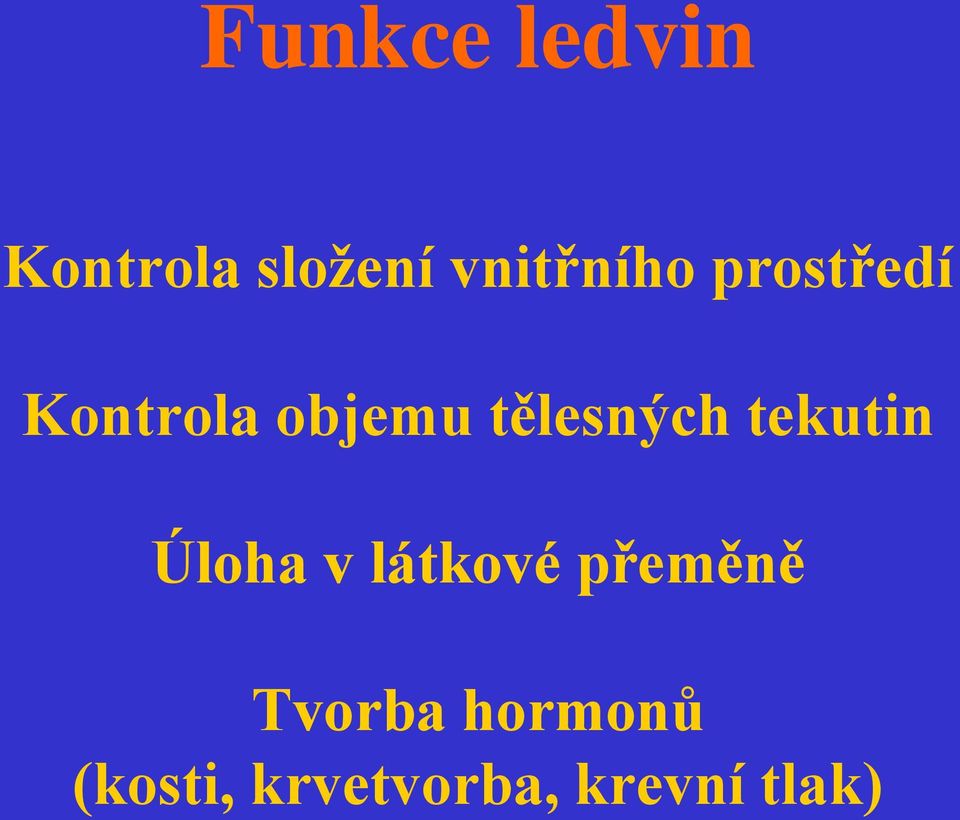 tělesných tekutin Úloha v látkové