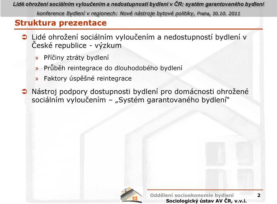 do dlouhodobého bydlení» Faktory úspěšné reintegrace Nástroj podpory
