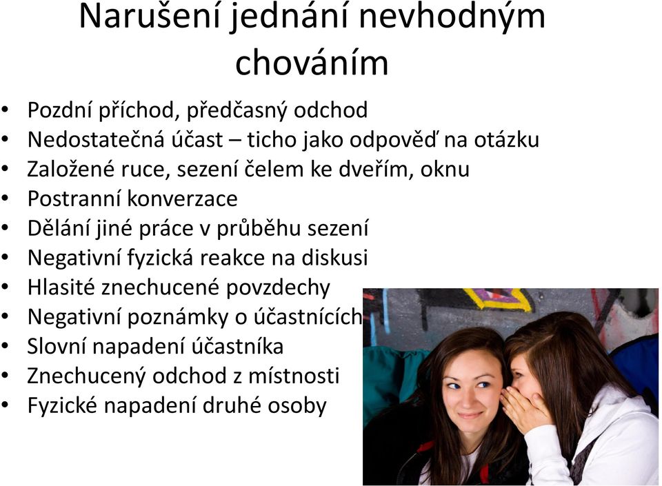 práce v průběhu sezení Negativní fyzická reakce na diskusi Hlasité znechucené povzdechy Negativní