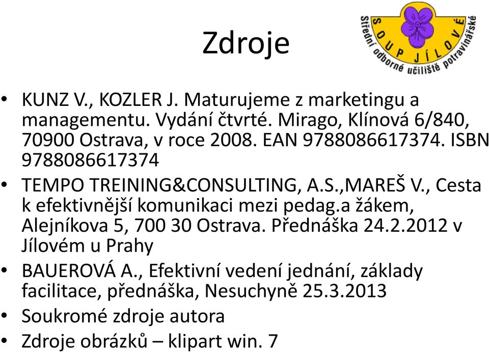 S.,MAREŠV., Cesta k efektivnější komunikaci mezi pedag.a žákem, Alejníkova5, 700 30 Ostrava. Přednáška 24