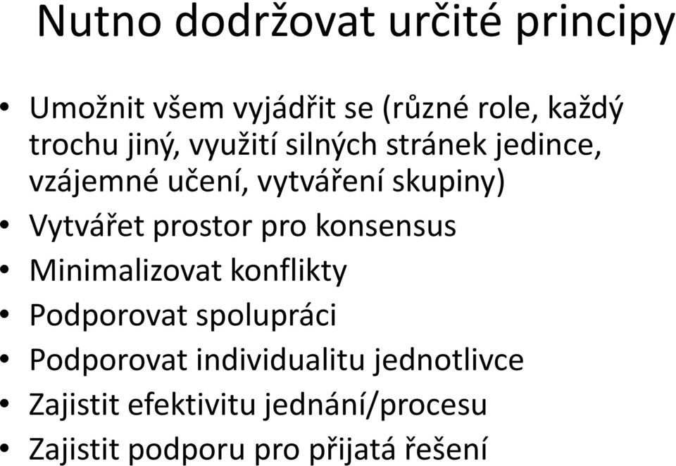 prostor pro konsensus Minimalizovat konflikty Podporovat spolupráci Podporovat