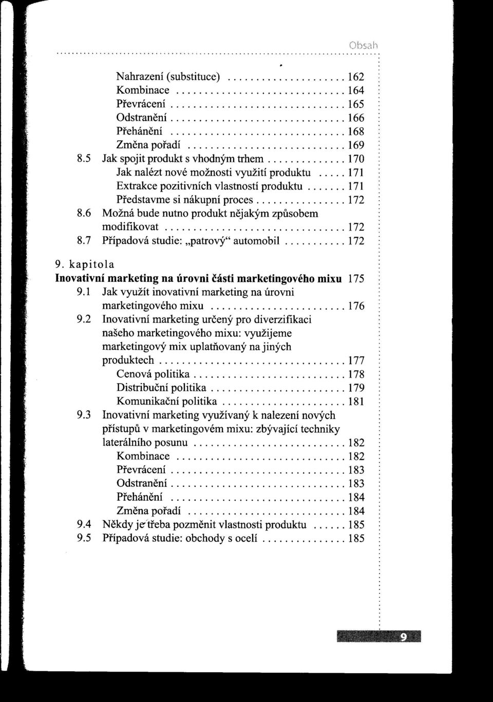 ...... 171 Predstavme si nákupní proces................ 172 8.6 Možná bude nutno produkt nejakým zpusobem modifikovat 172 8.7 Prípadová studie "patrový" automobil........... 172 9.