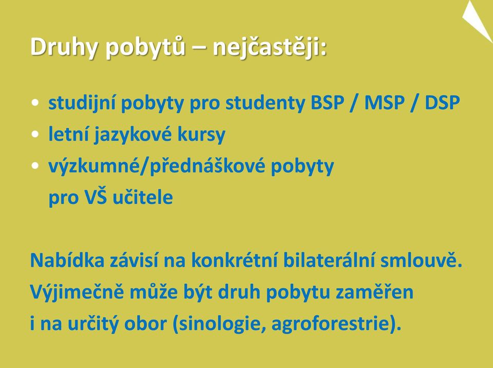 učitele Nabídka závisí na konkrétní bilaterální smlouvě.