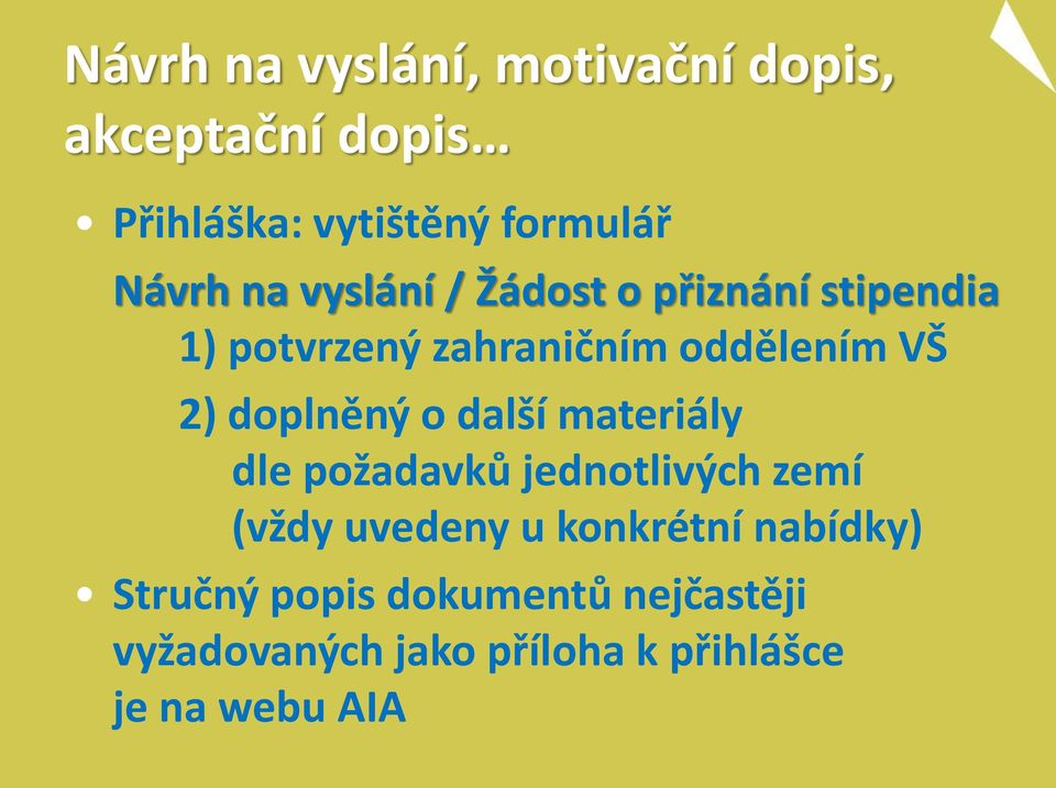 doplněný o další materiály dle požadavků jednotlivých zemí (vždy uvedeny u konkrétní