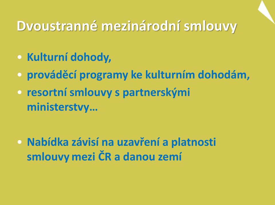 smlouvy s partnerskými ministerstvy Nabídka závisí