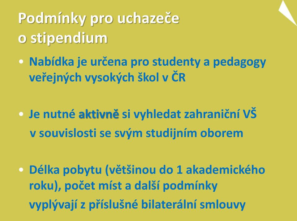 souvislosti se svým studijním oborem Délka pobytu (většinou do 1