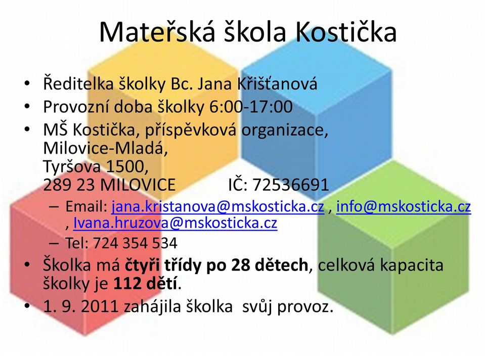 Tyršova 1500, 289 23 MILOVICE IČ: 72536691 Email: jana.kristanova@mskosticka.cz, info@mskosticka.