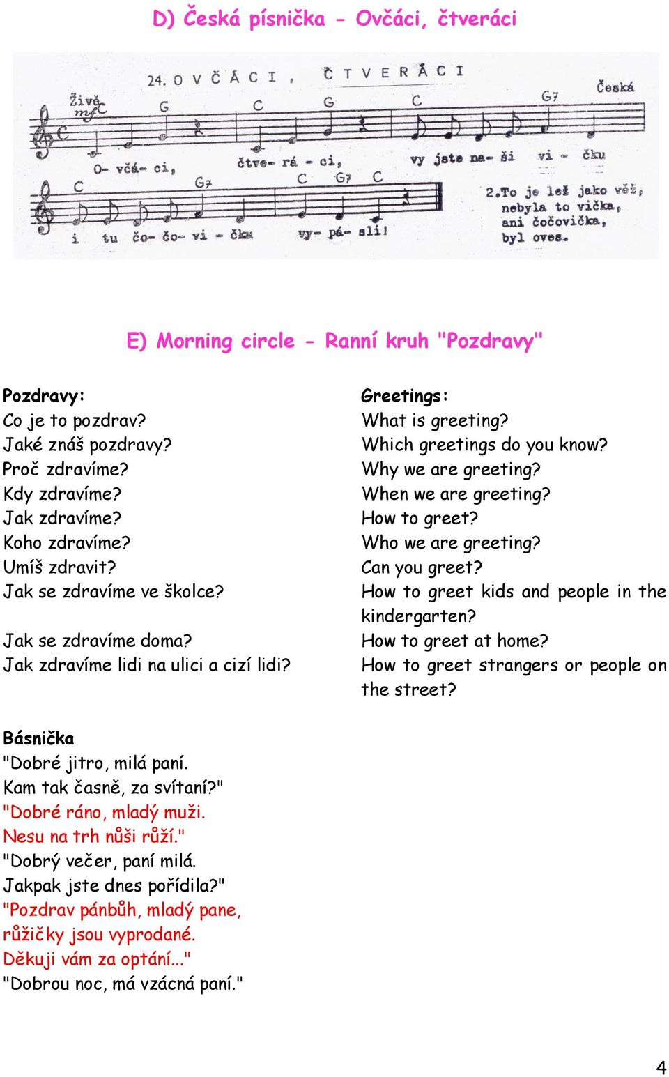 How to greet? Who we are greeting? Can you greet? How to greet kids and people in the kindergarten? How to greet at home? How to greet strangers or people on the street?