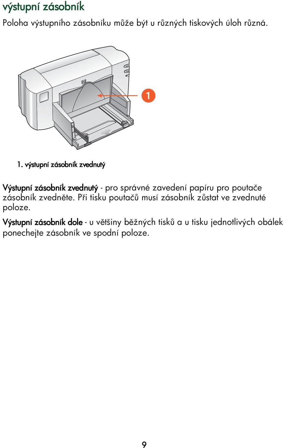 poutače zásobník zvedn te. P i tisku poutač musí zásobník z stat ve zvednuté poloze.