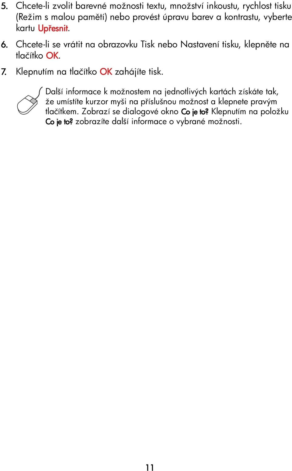 Klepnutím na tlačítko OK zahájíte tisk.