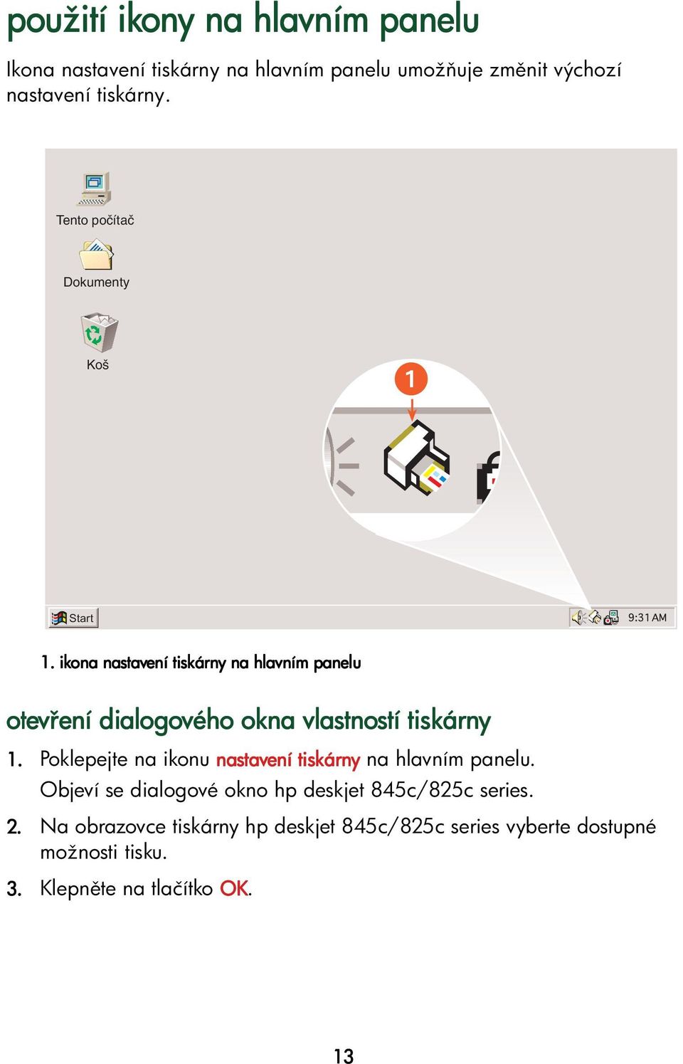 ikona nastavení tiskárny na hlavnímpanelu otev ení dialogového okna vlastností tiskárny 1.