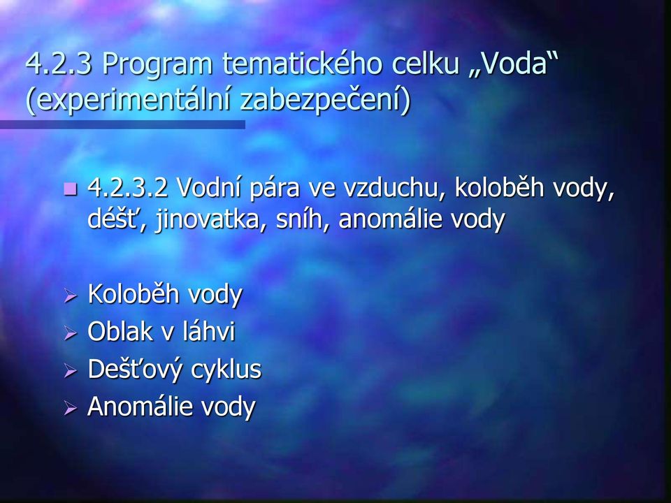 2 Vodní pára ve vzduchu, koloběh vody, déšť,