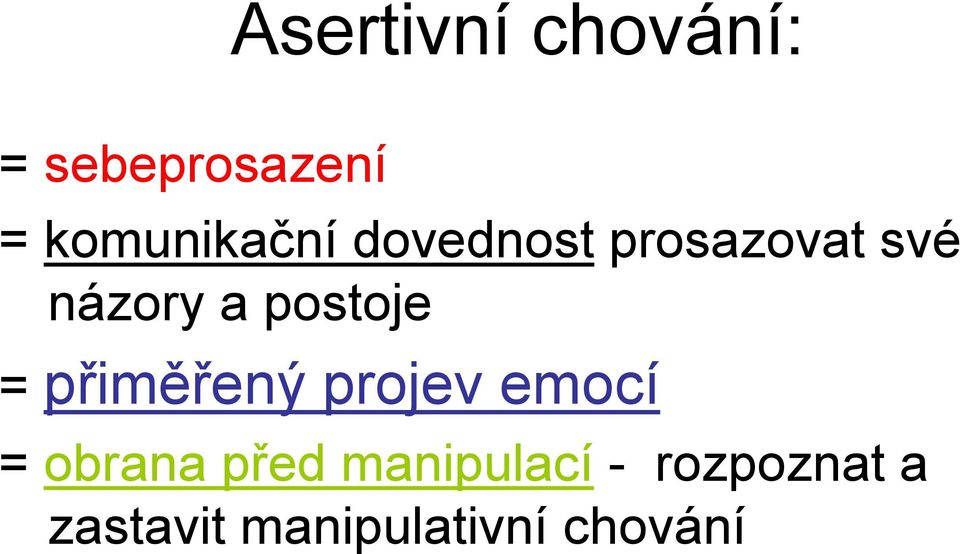 postoje = přiměřený projev emocí = obrana před