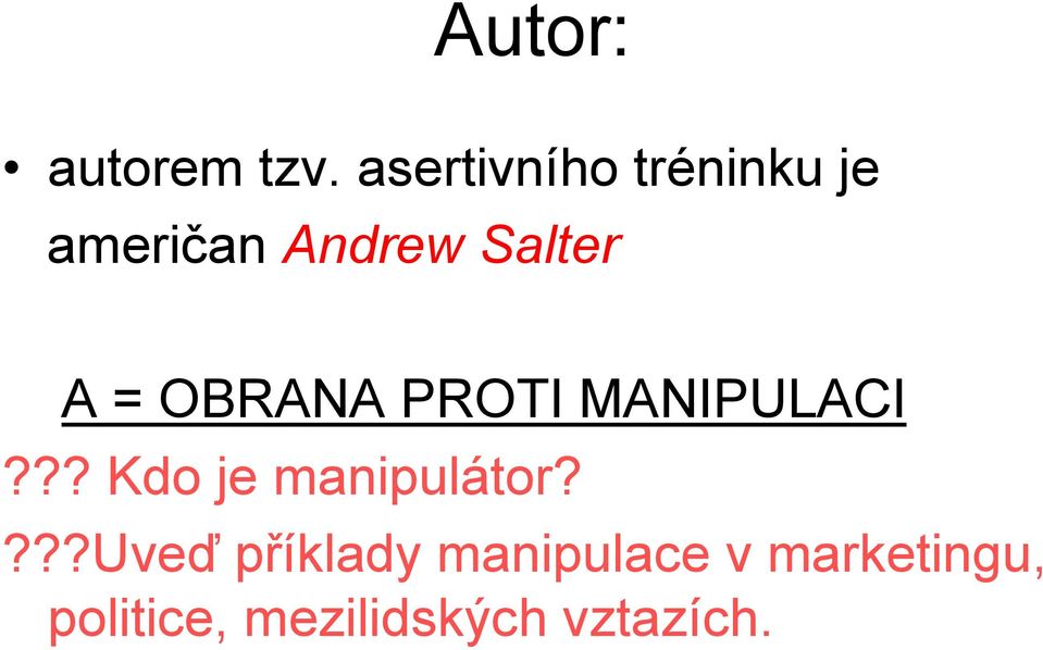 A = OBRANA PROTI MANIPULACI??? Kdo je manipulátor?