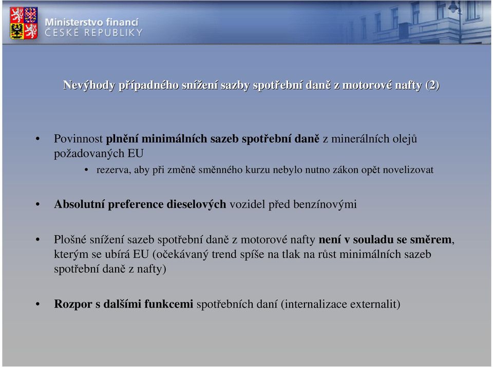 dieselových vozidel před benzínovými Plošné snížení sazeb spotřební daně z motorové nafty není v souladu se směrem, kterým se ubírá EU