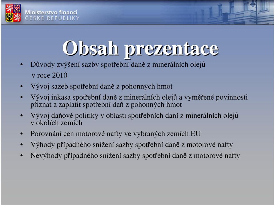 daňové politiky v oblasti spotřebních daní z minerálních olejů v okolích zemích Porovnání cen motorové nafty ve vybraných zemích