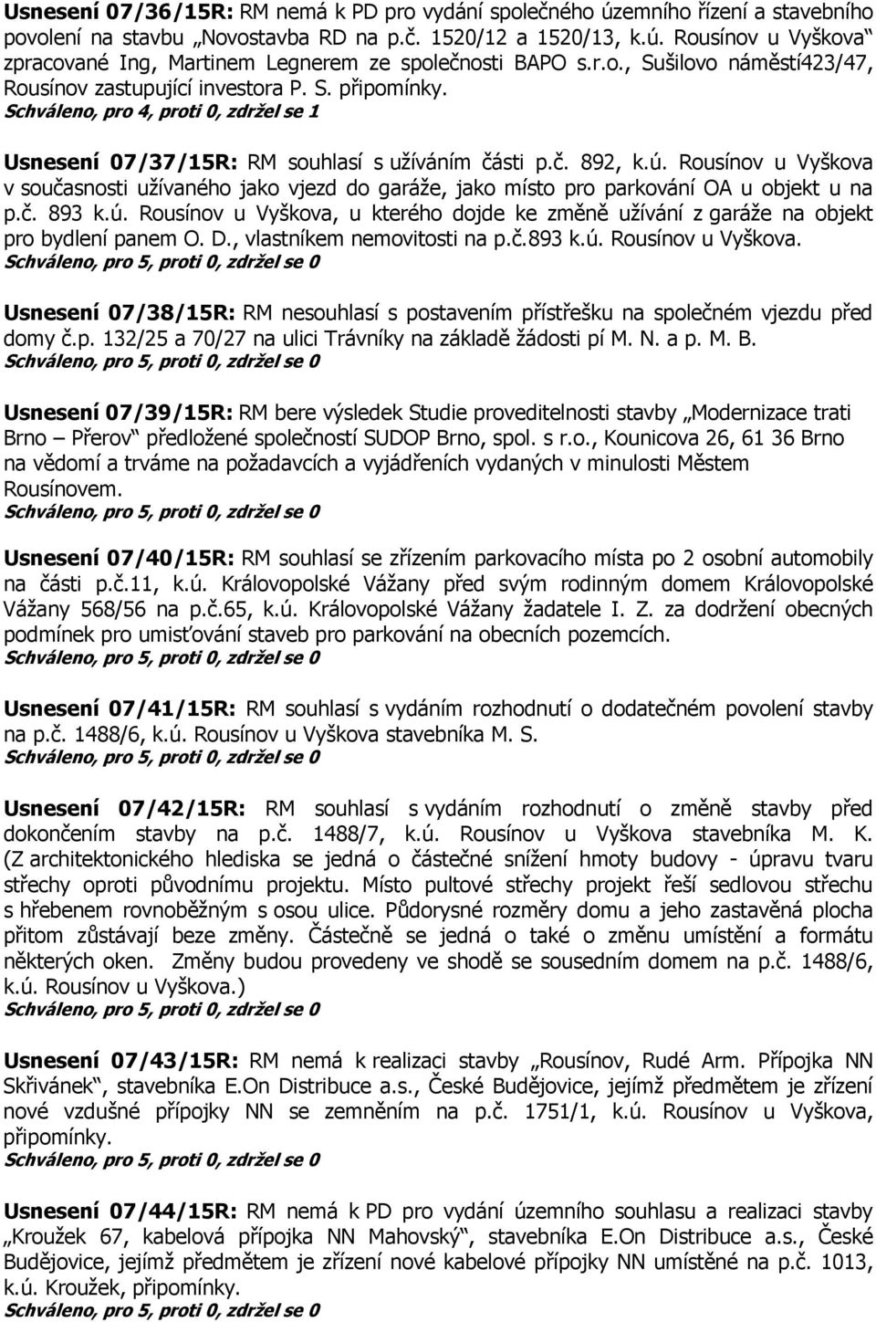 Rousínov u Vyškova v současnosti užívaného jako vjezd do garáže, jako místo pro parkování OA u objekt u na p.č. 893 k.ú.