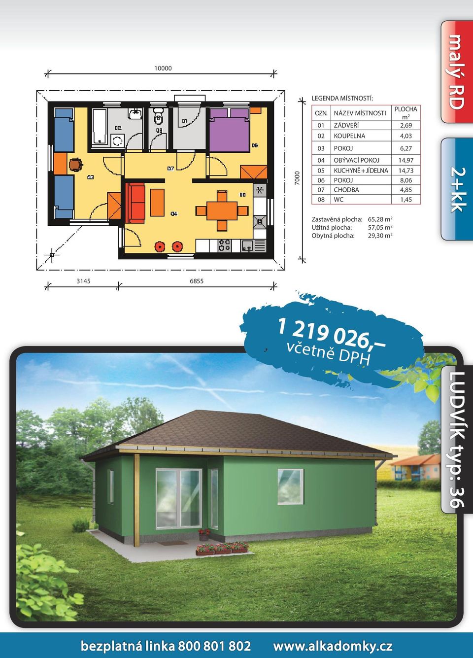 7000 04 OBÝVACÍ POKOJ 14,97 05 KUCHYNĚ + JÍDELNA 14,73 06 POKOJ 8,06 07 CHODBA 4,85 08 WC