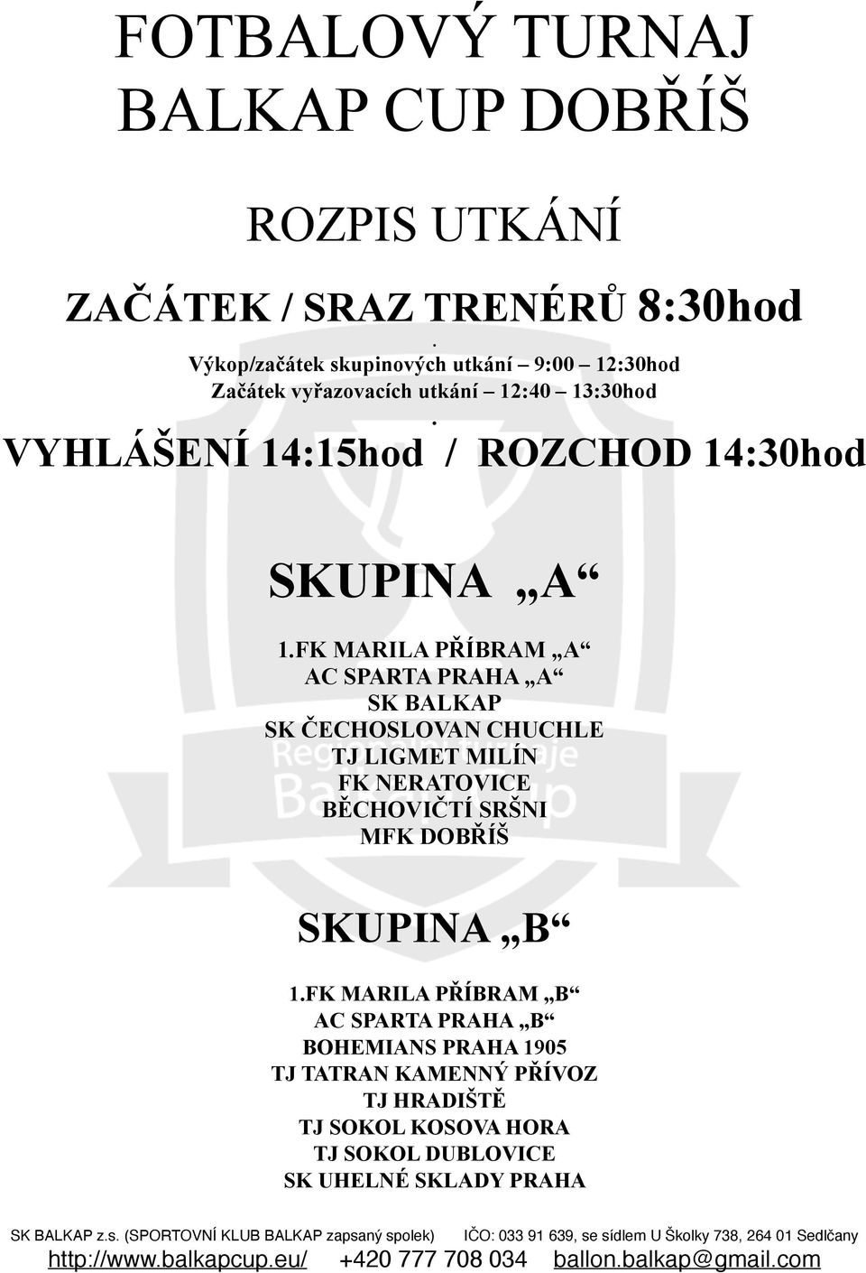 VYHLÁŠENÍ 14:15hod / ROZCHOD 14:30hod SKUPINA A 1.
