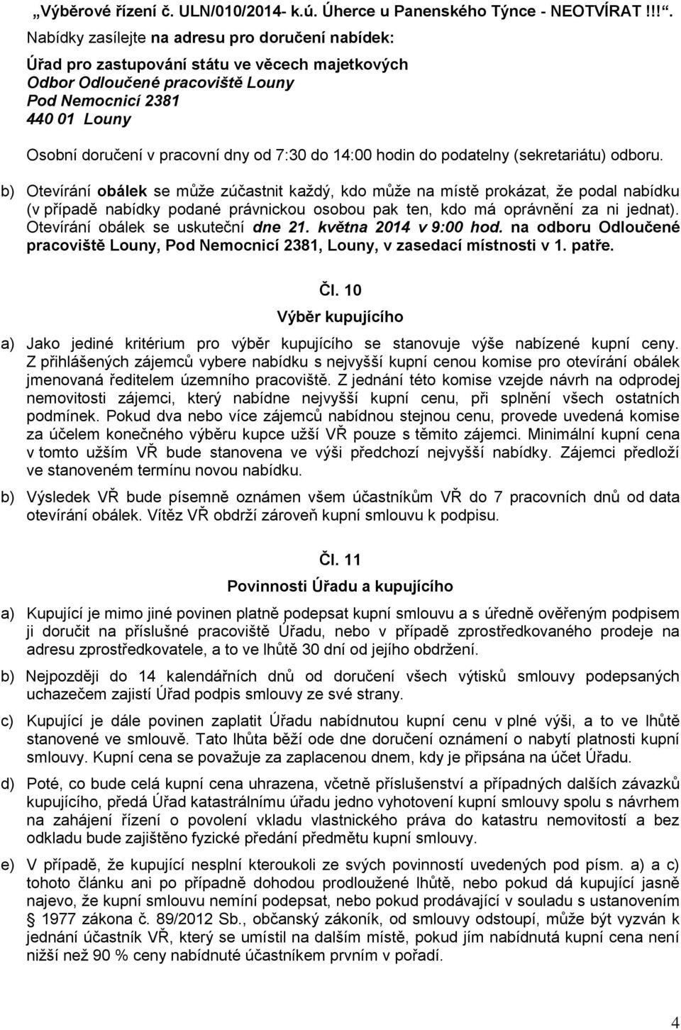 od 7:30 do 14:00 hodin do podatelny (sekretariátu) odboru.