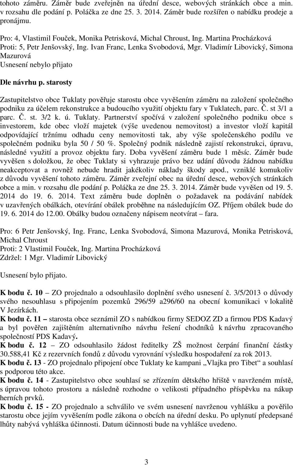 Vladimír Libovický, Simona Mazurová Usnesení nebylo přijato Dle návrhu p.