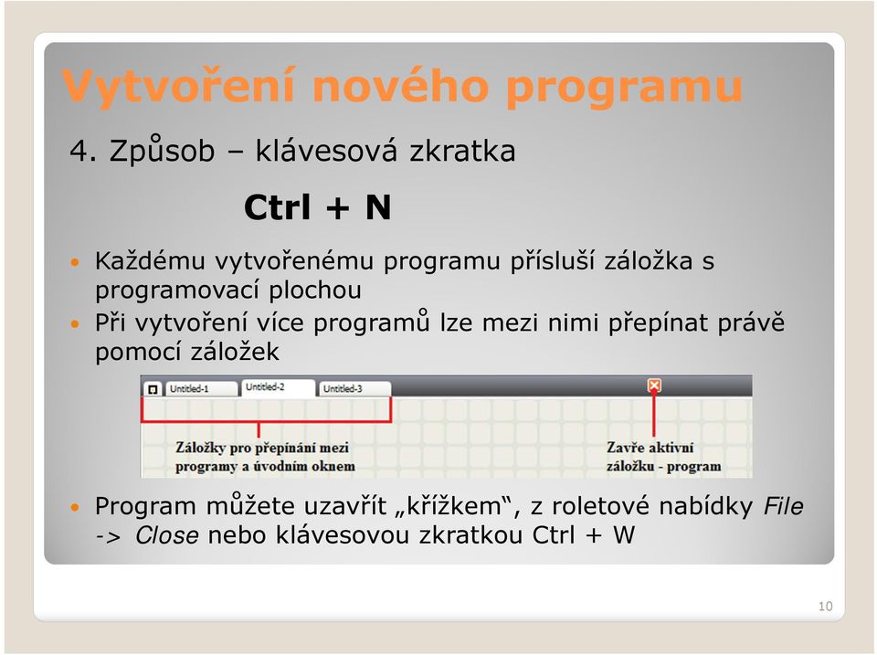 záložka s programovací plochou Při vytvoření více programů lze mezi nimi