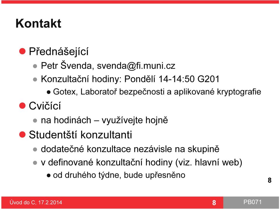 aplikované kryptografie na hodinách využívejte hojně Studentští konzultanti