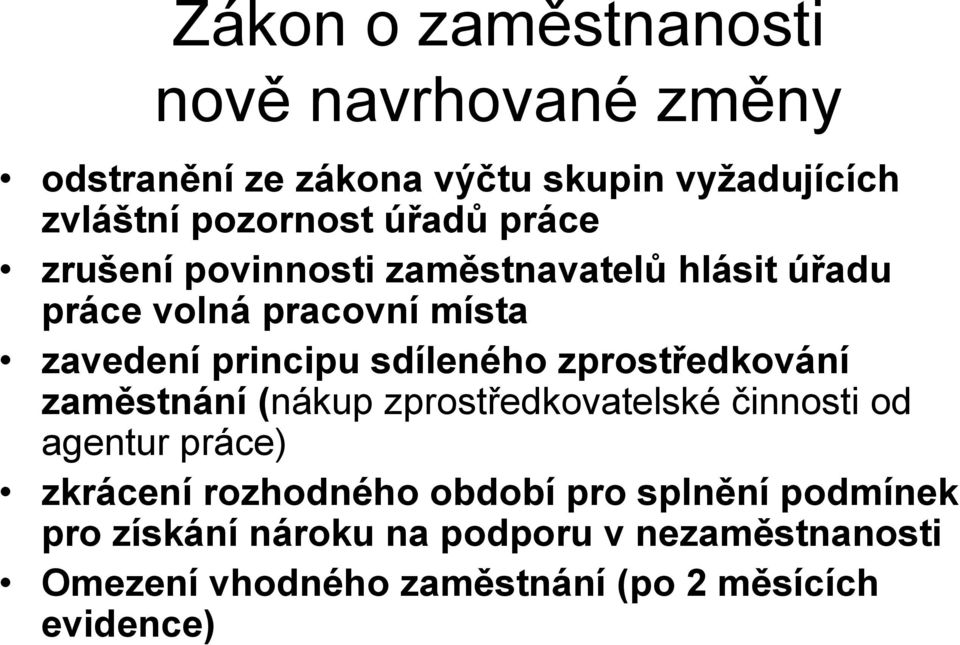 zprostředkování zaměstnání (nákup zprostředkovatelské činnosti od agentur práce) zkrácení rozhodného období pro