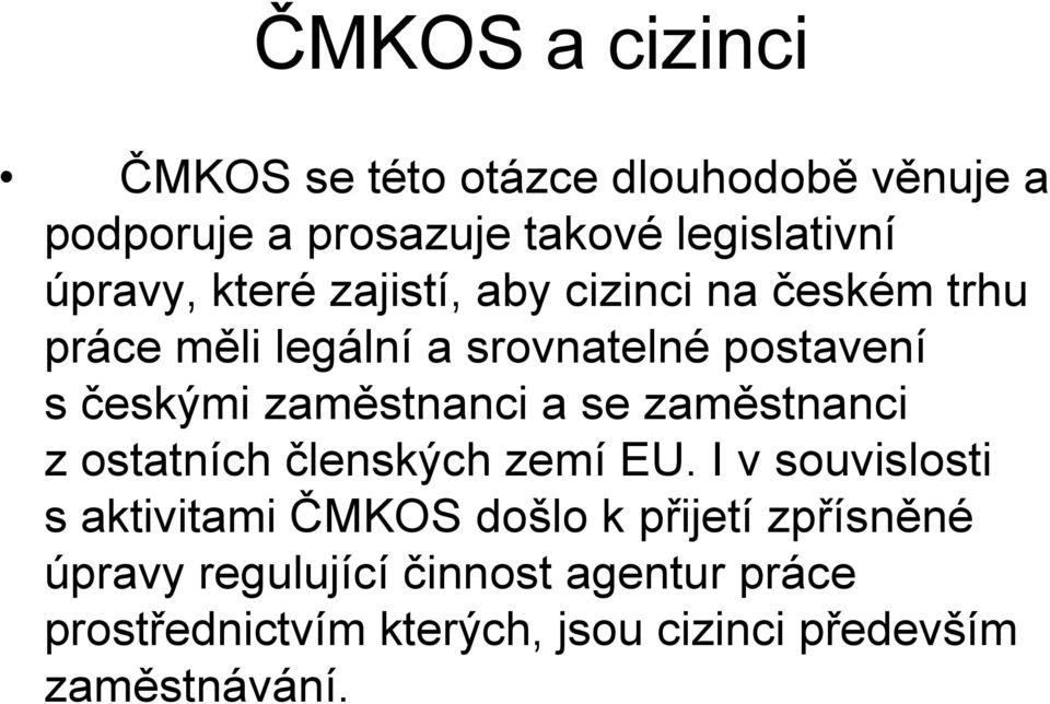 zaměstnanci a se zaměstnanci z ostatních členských zemí EU.