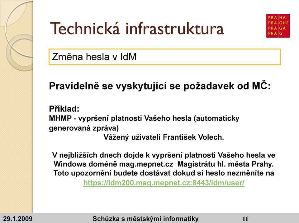 V nejbliţších dnech dojde k vypršení platnosti Vašeho hesla ve Windows doméně mag.mepnet.cz Magistrátu hl.