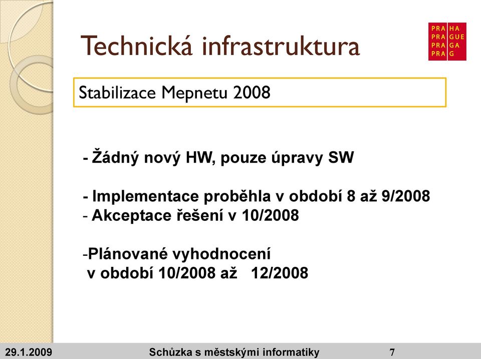 Akceptace řešení v 10/2008 -Plánované vyhodnocení v