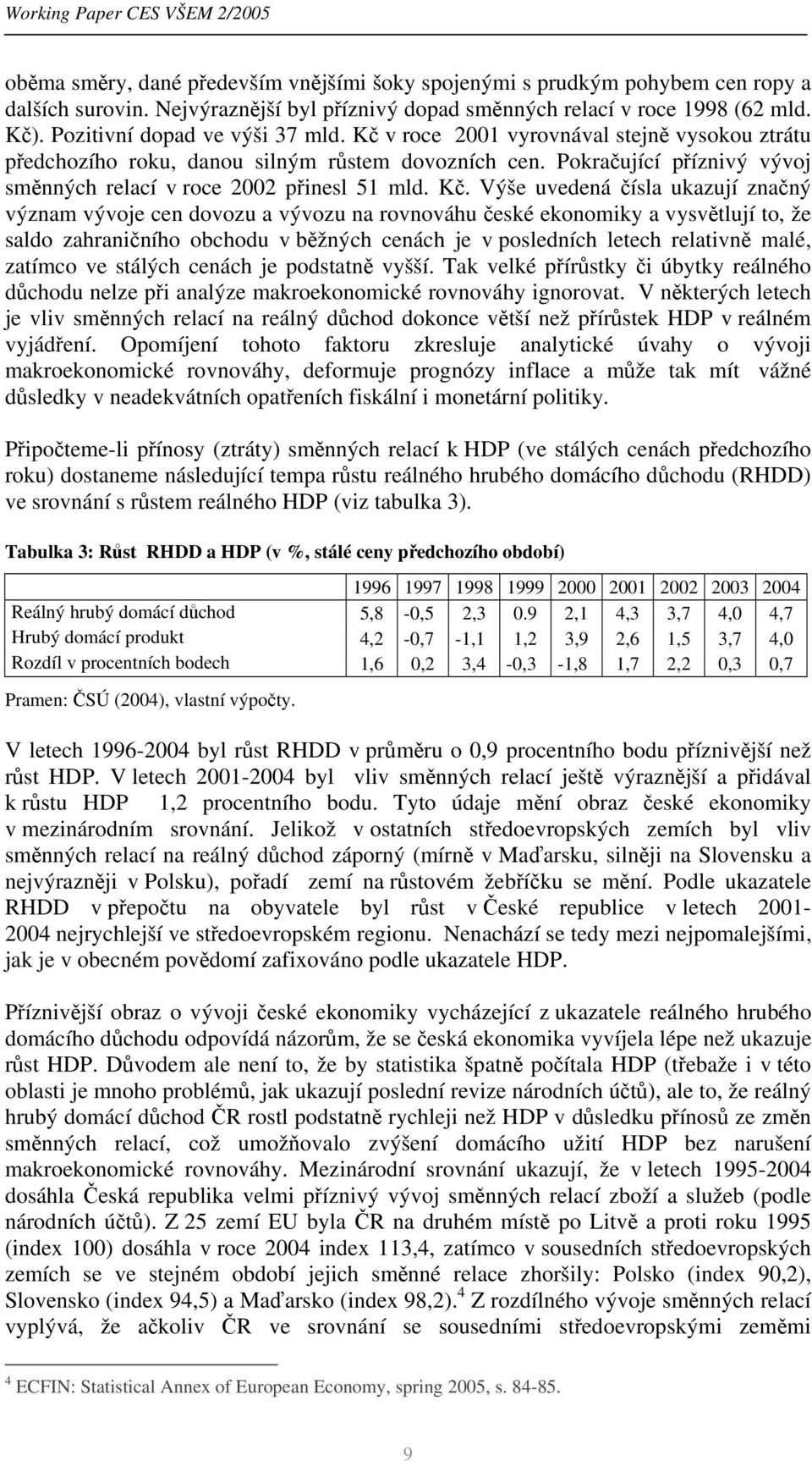 Pokračující příznivý vývoj směnných relací v roce 2002 přinesl 51 mld. Kč.