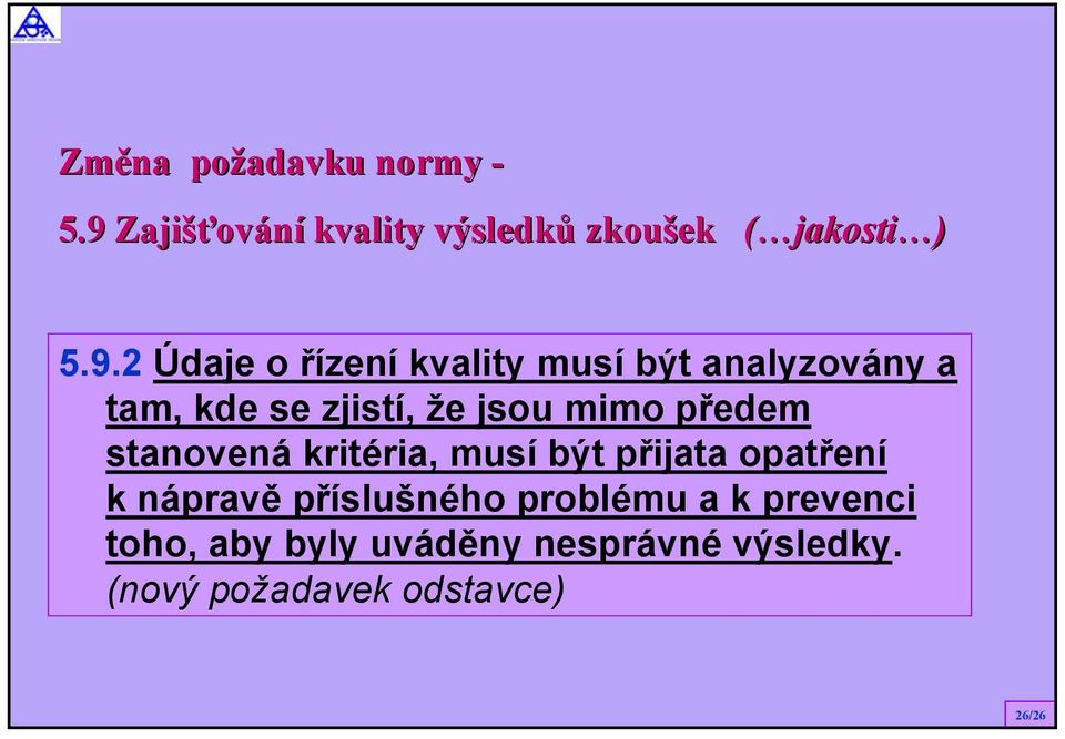 2 Údaje o řízení kvality musí být analyzovány a tam, kde se zjistí, že jsou mimo